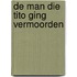 De man die Tito ging vermoorden