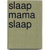 Slaap mama slaap door Anouk Hoogendijk