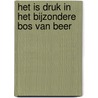 Het is druk in het Bijzondere Bos van Beer by Rachel Piercey