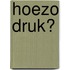 Hoezo druk?
