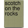 Scotch on the Rocks by Elliot Fletcher