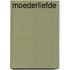 Moederliefde