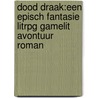 Dood Draak:Een Episch Fantasie LitRPG GameLit Avontuur Roman by Wisly Koper. Tly