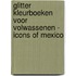 Glitter kleurboeken voor volwassenen - Icons of Mexico