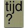TIJD ? door H.J. Gels