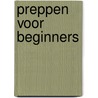 Preppen voor Beginners door Mark Denkvooruit