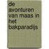 De avonturen van Maas in het bakparadijs