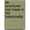 De avonturen van Maas in het bakparadijs by Maas de Graaff