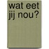 Wat eet jij nou?