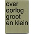 Over oorlog groot en klein
