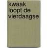 Kwaak loopt de vierdaagse door Wim Slierendregt