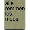 Alle remmen los, Moos door B. Terlouw