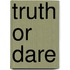 Truth or dare
