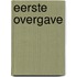 Eerste overgave