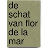 De schat van Flor de la Mar door Dwi Koendoro Brotoatmodjo
