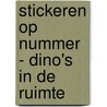 Stickeren op nummer - Dino's in de ruimte door Interstat