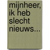 Mijnheer, ik heb slecht nieuws... door Claudia Hendriks-van Benthum
