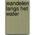 Wandelen langs het water