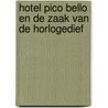 Hotel Pico Bello en de zaak van de horlogedief door Vivian den Hollander