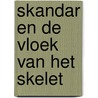 Skandar en de Vloek van het Skelet by A.F. Steadman