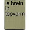 Je brein in topvorm by Catherine De Lange