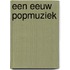 Een eeuw popmuziek