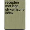 Recepten met lage glykemische index door Onbekend