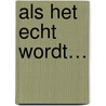 Als het echt wordt… door Ann Liang