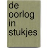 De oorlog in stukjes by Simon Carmiggelt