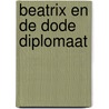 Beatrix en de dode diplomaat door Eva Philips