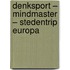 Denksport – Mindmaster – Stedentrip Europa