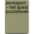 Denksport – Het Quest Puzzelboek