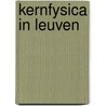 Kernfysica in Leuven door Mark Huyse