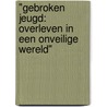 "Gebroken Jeugd: Overleven in een Onveilige Wereld" by Elisa Teulings