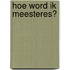 Hoe word ik Meesteres?