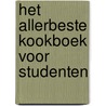 Het allerbeste kookboek voor studenten by Alastair Williams