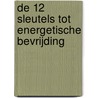 De 12 sleutels tot Energetische bevrijding door Stephanie Abellan
