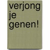 Verjong je genen! by Bernd Dr Kleine-Gunk