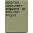 Pokémon avonturen in stripvorm - Op zoek naar Kingdra