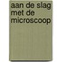 Aan de slag met de microscoop