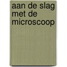 Aan de slag met de microscoop by Alice James