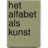 Het alfabet als kunst door Freddy Huylenbroeck