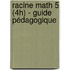 Racine Math 5 (4h) - guide pédagogique