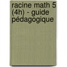Racine Math 5 (4h) - guide pédagogique by Unknown