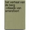Het verhaal van de Berg -Villawijk van Amersfoort by Sanne Beumer