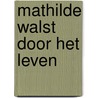 Mathilde walst door het leven by Dennis Lautstedt