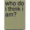 Who do I think I am? door Joost Walraven