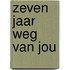 Zeven jaar weg van jou