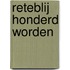 Reteblij honderd worden