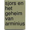 Sjors en het geheim van Arminius by Rodney Thrower